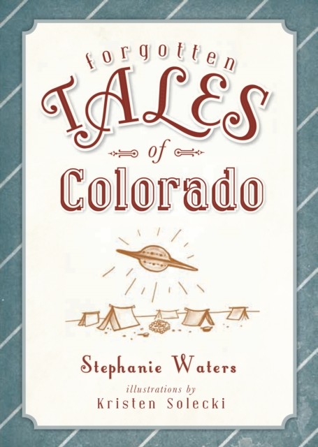 Forgotten Tales of Colorado, Stephanie Waters
