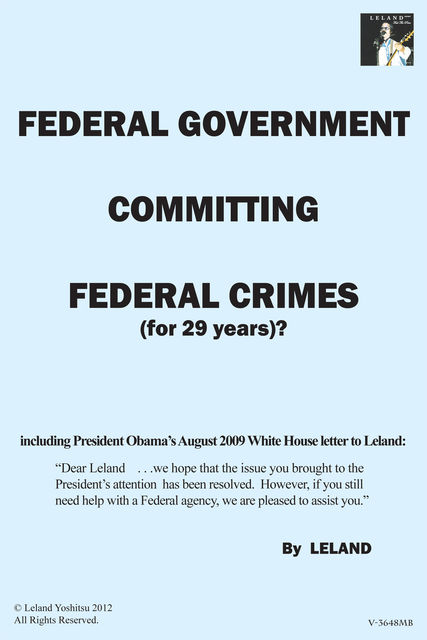 Federal Government Committing Federal Crimes (For 29 Years)?, Leland Yoshitsu