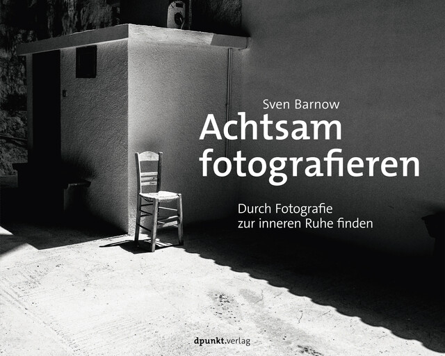 Achtsam fotografieren, Sven Barnow