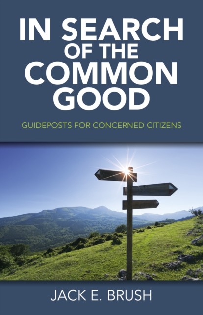 In Search of the Common Good, Jack E. Brush