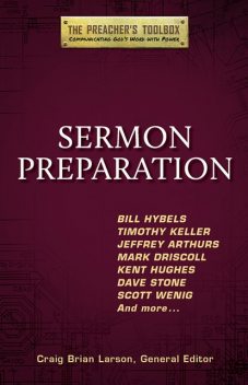 Sermon Preparation, General Editor, Craig Brian Larson