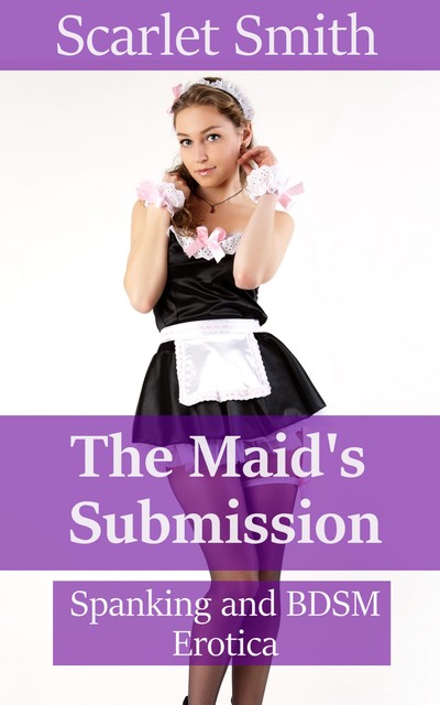 The Maid's Submission, Scarlet Smith