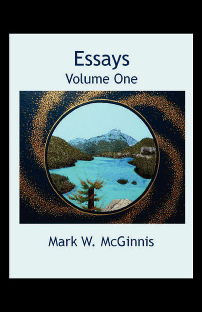 Essays: Volume One, Mark McGinnis