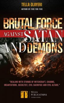 Brutal Force against Satan and Demons, Tella Olayeri