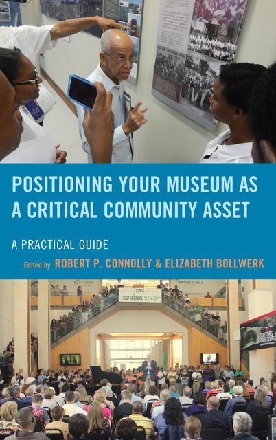 Positioning Your Museum as a Critical Community Asset, Robert P. Connolly