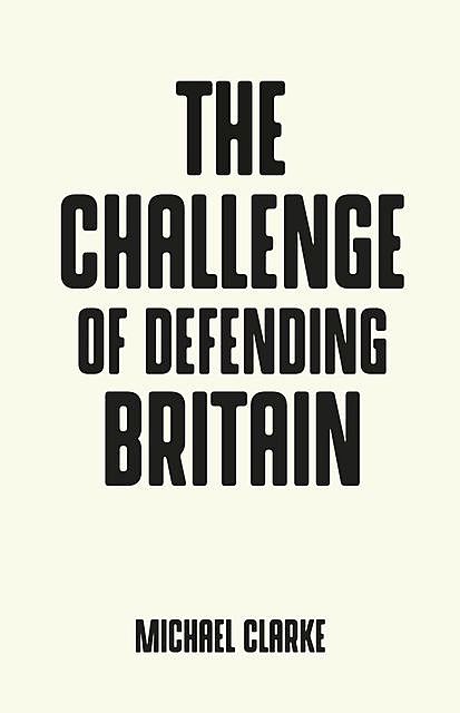 The challenge of defending Britain, Michael Clarke