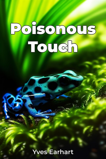 Poisonous Touch, Yves Earhart