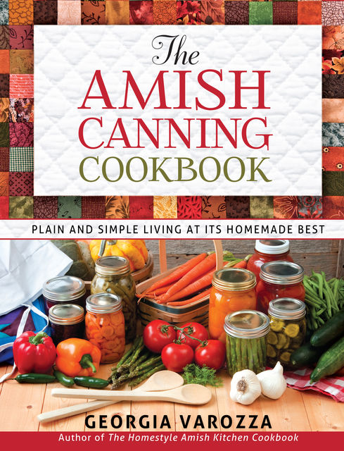 The Amish Canning Cookbook, Georgia Varozza