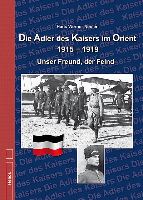 Die Adler des Kaisers im Orient 1915 – 1919, Hans Werner Neulen