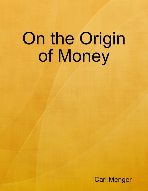 On the Origin of Money, Carl Menger