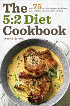 The 5:2 Diet Cookbook, Mendocino Press