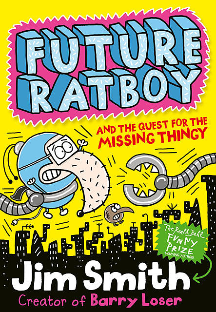 Future Ratboy and the Quest for the Missing Thingy, Jim Smith