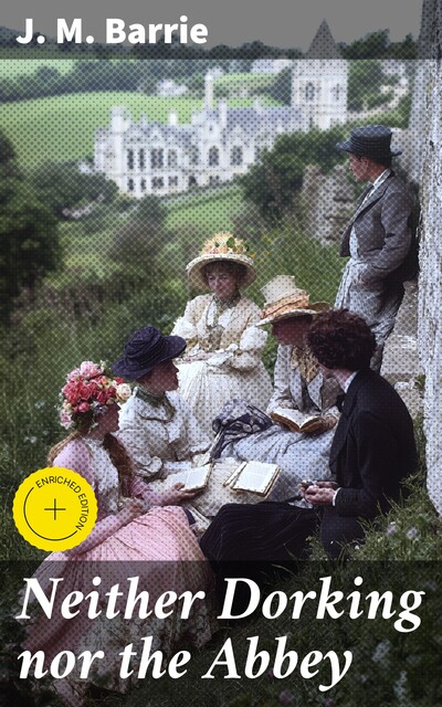 Neither Dorking nor the Abbey, J. M. Barrie
