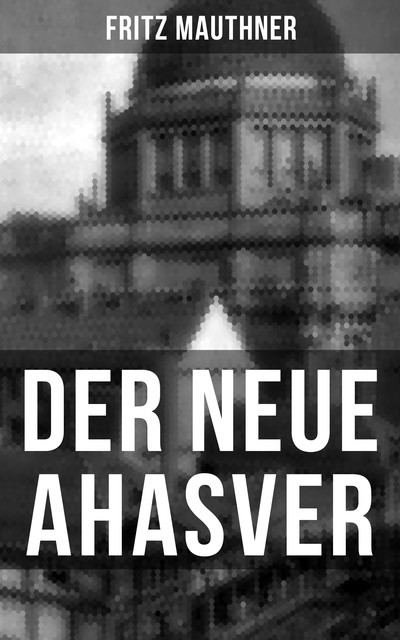 Der neue Ahasver, Fritz Mauthner