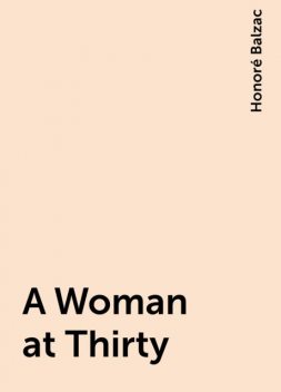 A Woman at Thirty, Honoré Balzac