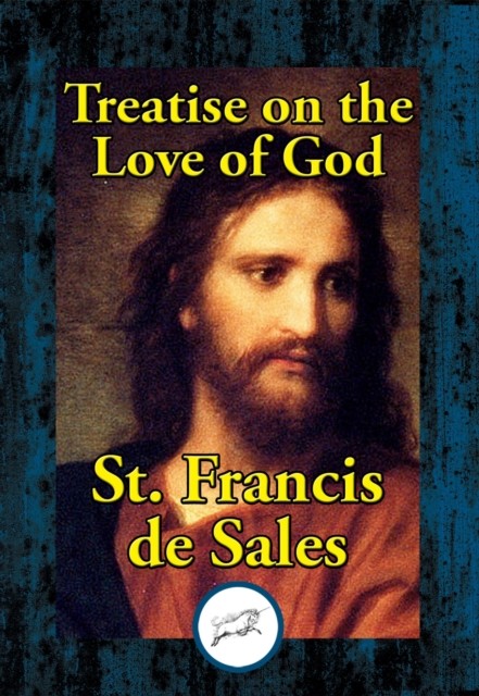 Treatise on the Love of God, St.Francis de Sales