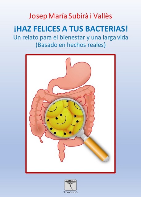 Haz felices a tus bacterias! 2ª edición, Josep Maria Subirà