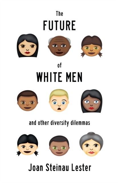 The Future of White Men and Other Diversity Dilemmas, Joan Steinau Lester