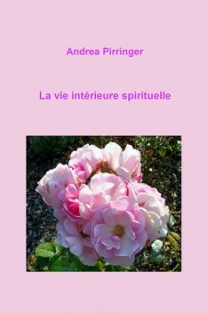 La vie intérieure spirituelle, Andrea Pirringer