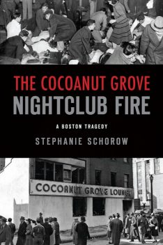 Cocoanut Grove Nightclub Fire, The, Stephanie Schorow
