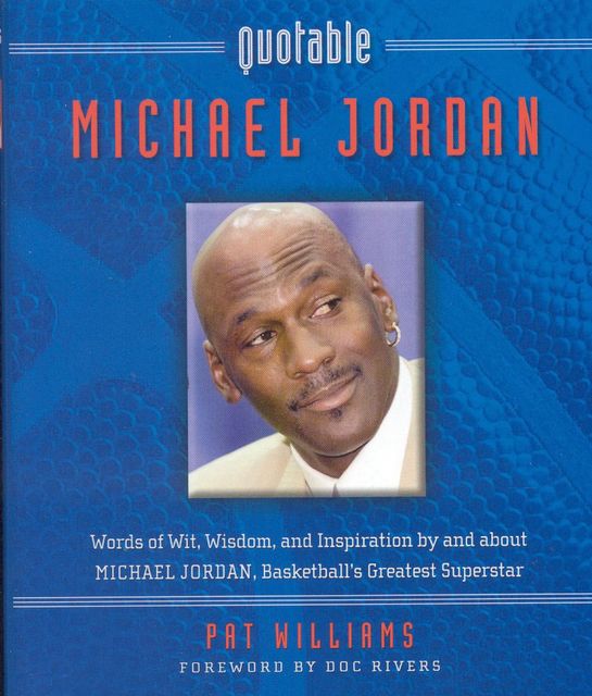 Quotable Michael Jordan, Pat Williams