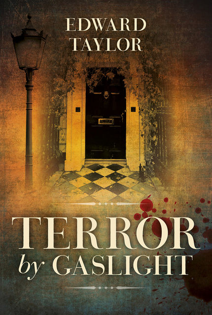 Terror by Gaslight, Edward Taylor