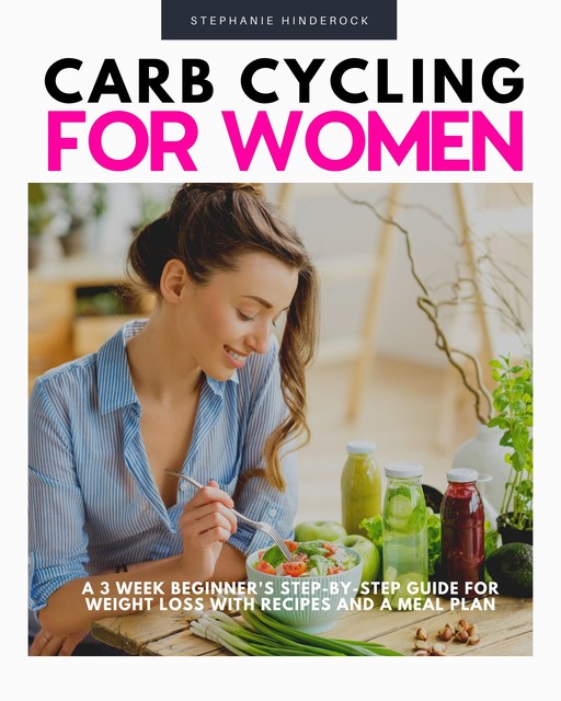Carb Cycling for Women, Stephanie Hinderock
