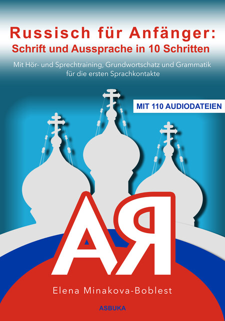 Russisch für Anfänger: Schrift und Aussprache in 10 Schritten, Elena Minakova-Boblest