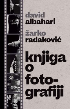 Knjiga o fotografiji, David Albahari, Žarko Radaković