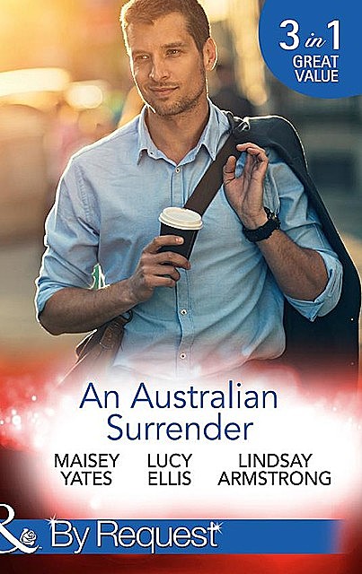 An Australian Surrender, Lindsay Armstrong, Maisey Yates, Lucy Ellis