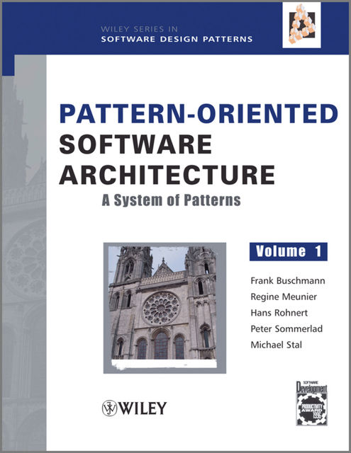 Pattern-Oriented Software Architecture, A System of Patterns, Frank Buschmann, Hans Rohnert, Michael Stal, Regine Meunier, Peter Sommerlad