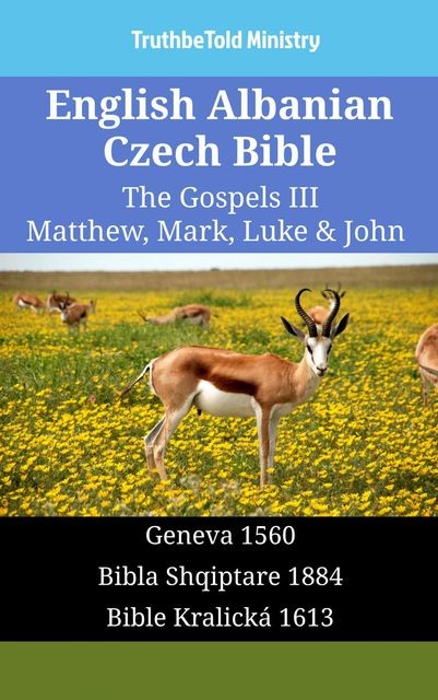 English Albanian Czech Bible – The Gospels II – Matthew, Mark, Luke & John, TruthBeTold Ministry