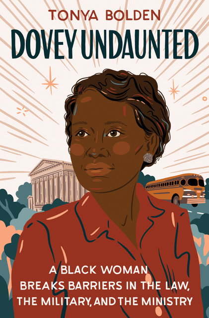 Dovey Undaunted: A Black Woman Breaks Barriers in the Law, the Military, and the Ministry, Tonya Bolden