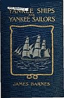 Yankee Ships and Yankee Sailors: Tales of 1812, James Barnes