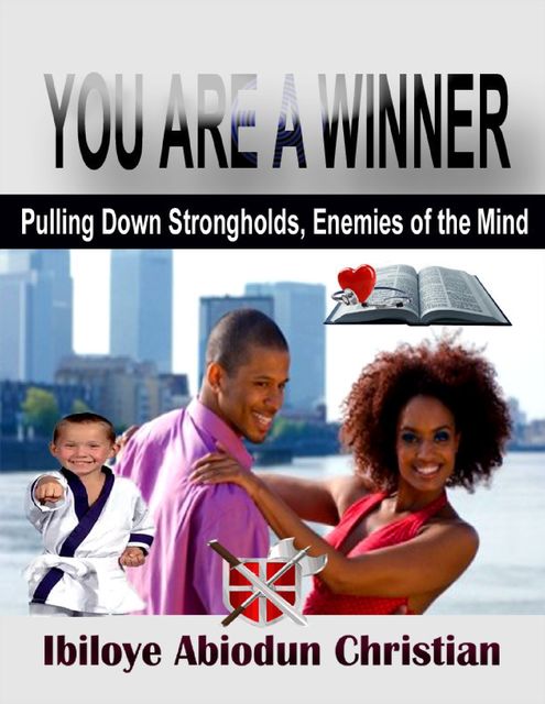 You Are a Winner! – Pulling Down Strongholds, the Enemies of the Mind, Ibiloye Abiodun Christian