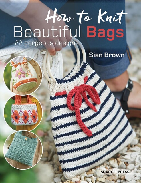 How to Knit Beautiful Bags, Sian Brown