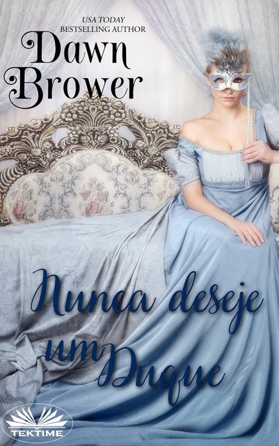 Nunca Deseje Um Duque, Dawn Brower