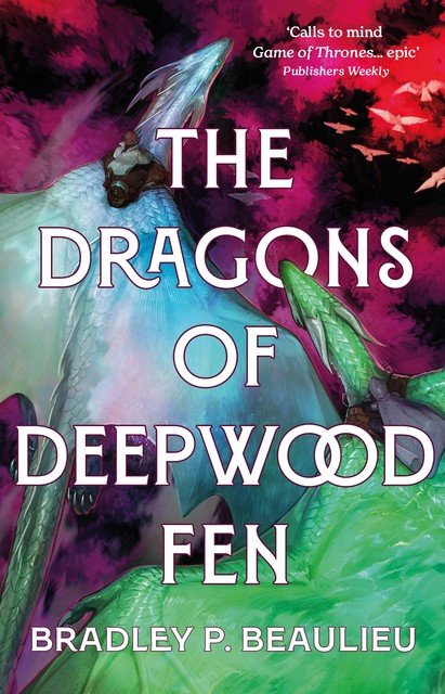 The Dragons of Deepwood Fen, Bradley Beaulieu