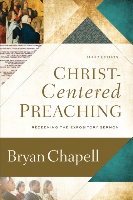 Christ-Centered Preaching, Bryan Chapell