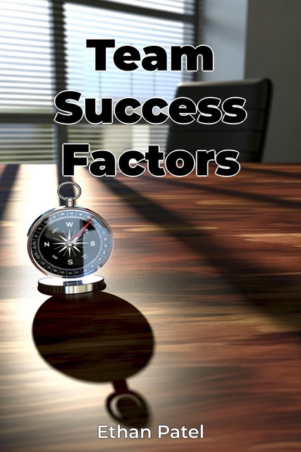 Team Success Factors, Ethan Patel