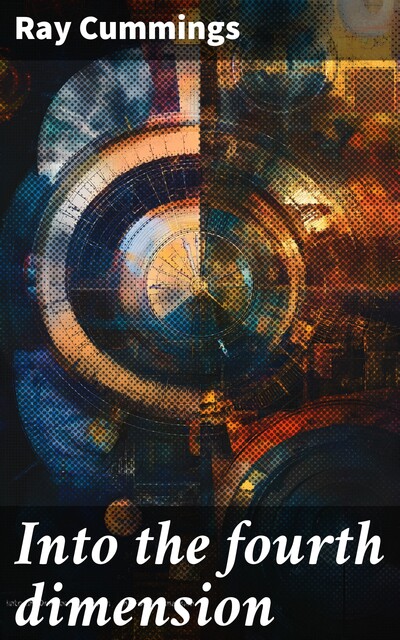 Into the fourth dimension, Ray Cummings