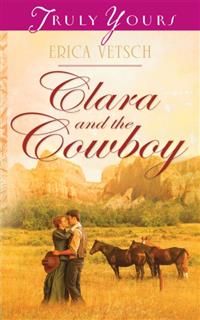 Clara and the Cowboy, Erica Vetsch