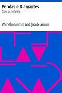 Perolas e Diamantes: Contos Infantis, Jakob Grimm, Wilhelm Grimm