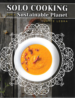 Solo Cooking for a Sustainable Planet, Joyce Lebra