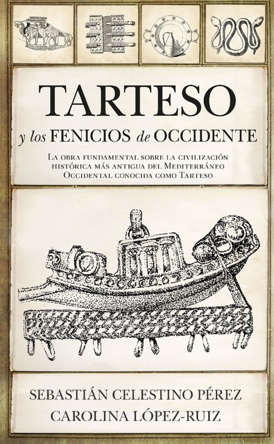 Tarteso y los fenicios de occidente, Sebastián Pérez, Carolina López-Ruiz