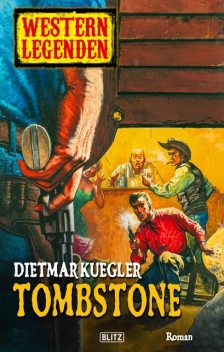 Arizona Legenden 05: Tombstone, Dietmar Kuegler