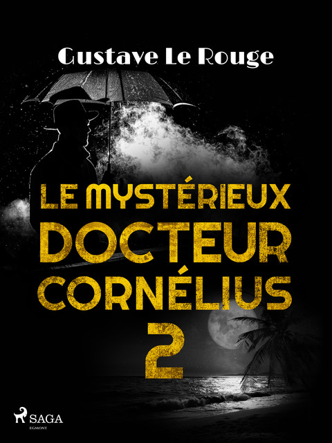 Le Mystérieux Docteur Cornélius 2, Gustave Le Rouge