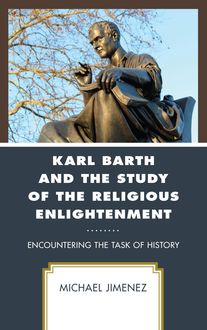 Karl Barth and the Study of the Religious Enlightenment, Michael Jimenez