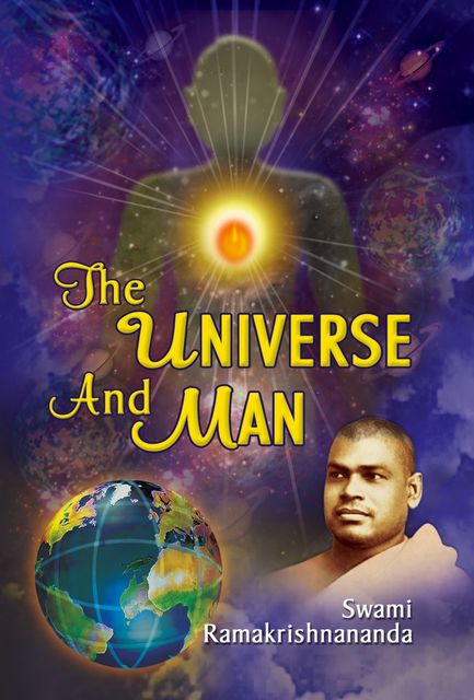 The Universe and Man, Swami Ramakrishnananda