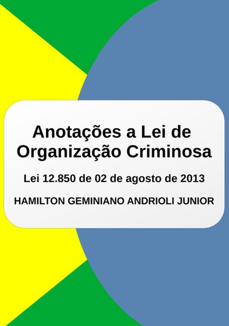 Anotações A Lei De Organização Criminosa, Hamilton Geminiano Andrioli Junior